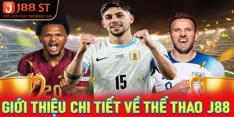 Giới thiệu chung về sảnh thể thao J88