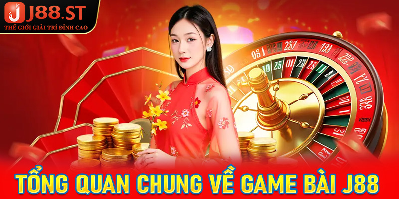 Tổng quan chung về sảnh game bài J88