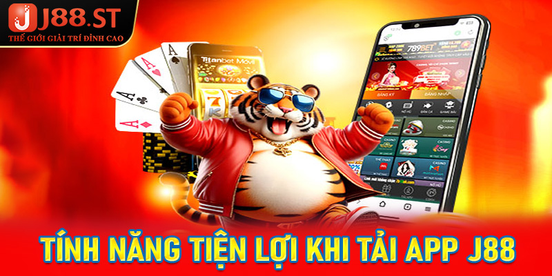 Tính năng tiện lợi khi cược thủ tải app j88 về trên thiết bị