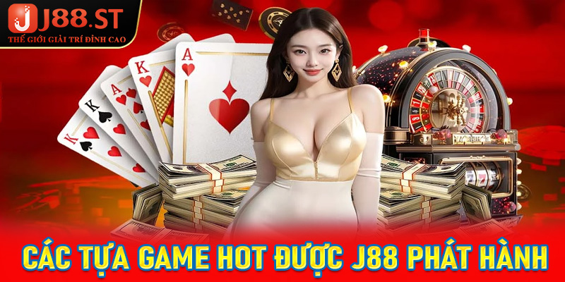 Tợp hợp các sảnh game hot hit nhất năm 2025 mà J88 phát hành