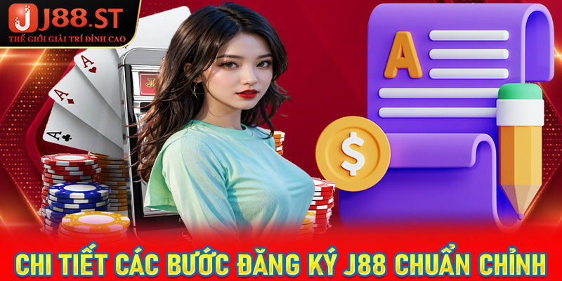 Hướng dẫn chi tiết các bước đăng ký j88 chuẩn chỉnh