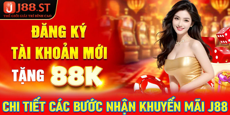 Hướng dẫn chi tiết các bước nhận khuyến mãi J88 thành công cho người mới