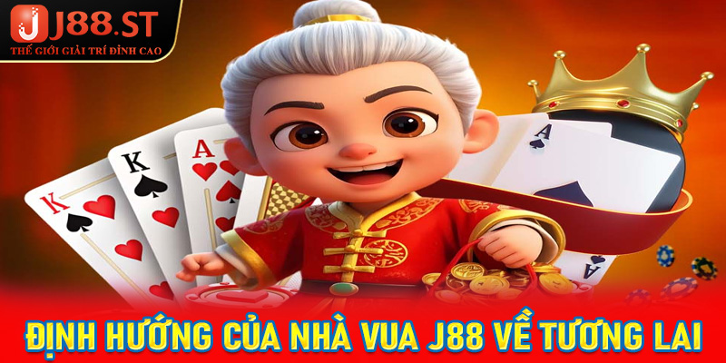Giới thiệu J88 cùng định hướng của nhà vua casino trong tương lai