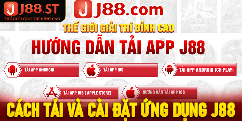 Cách tải và cài đặt ứng dụng J88 trên điện thoại dễ dàng